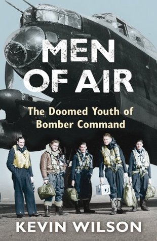 Kevin Wilson - Men Of Air The Doomed Youth Of Bomber Command